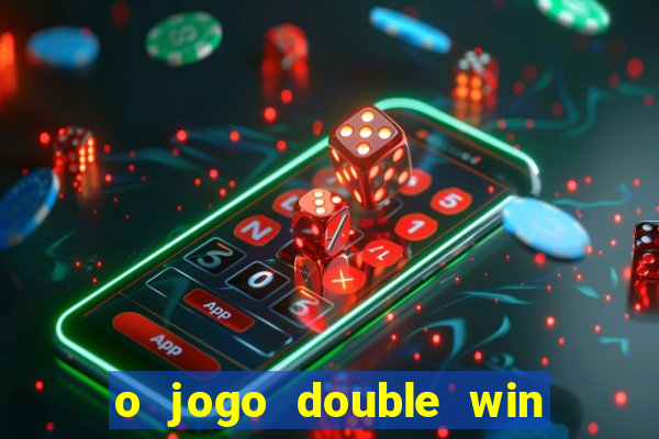 o jogo double win paga mesmo